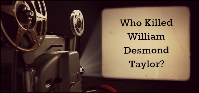 Who Killed William Desmond Taylor